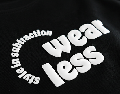 WEAR LESS